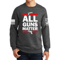 All Guns Matter Sweatshirt