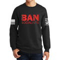 Ban Socialists Sweatshirt