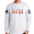 Be Kind and Kick Ass Long Sleeve T-shirt