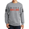Be Kind and Kick Ass Sweatshirt