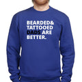 Bearded and Tattooed Dad Are Better Sweatshirt