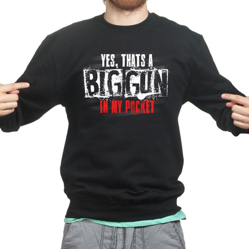 Big Gun in My Pocket Sweatshirt