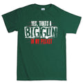 Men's Big Gun in My Pocket T-shirt