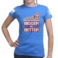 Bigger is Better Ladies T-shirt