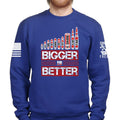 Bigger is Better Sweatshirt