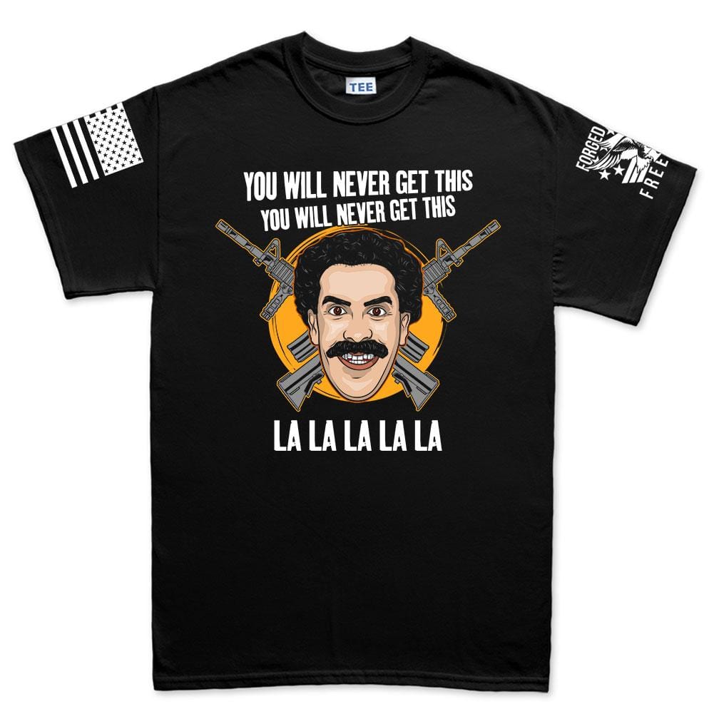 Mens You Will Never Get This T-shirt
