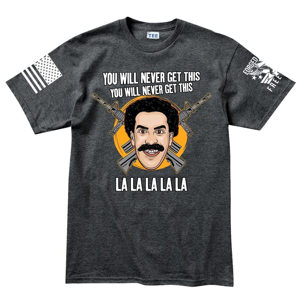 Mens You Will Never Get This T-shirt