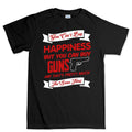 Money Can't Buy Happiness But It Can Buy Guns Men's T-shirt