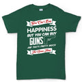 Money Can't Buy Happiness But It Can Buy Guns Men's T-shirt