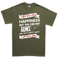 Money Can't Buy Happiness But It Can Buy Guns Men's T-shirt