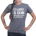 I Carry A Gun Ladies T-shirt