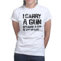 I Carry A Gun Ladies T-shirt