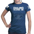 Dialing Scares Me Ladies T-shirt