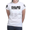 Dialing Scares Me Ladies T-shirt