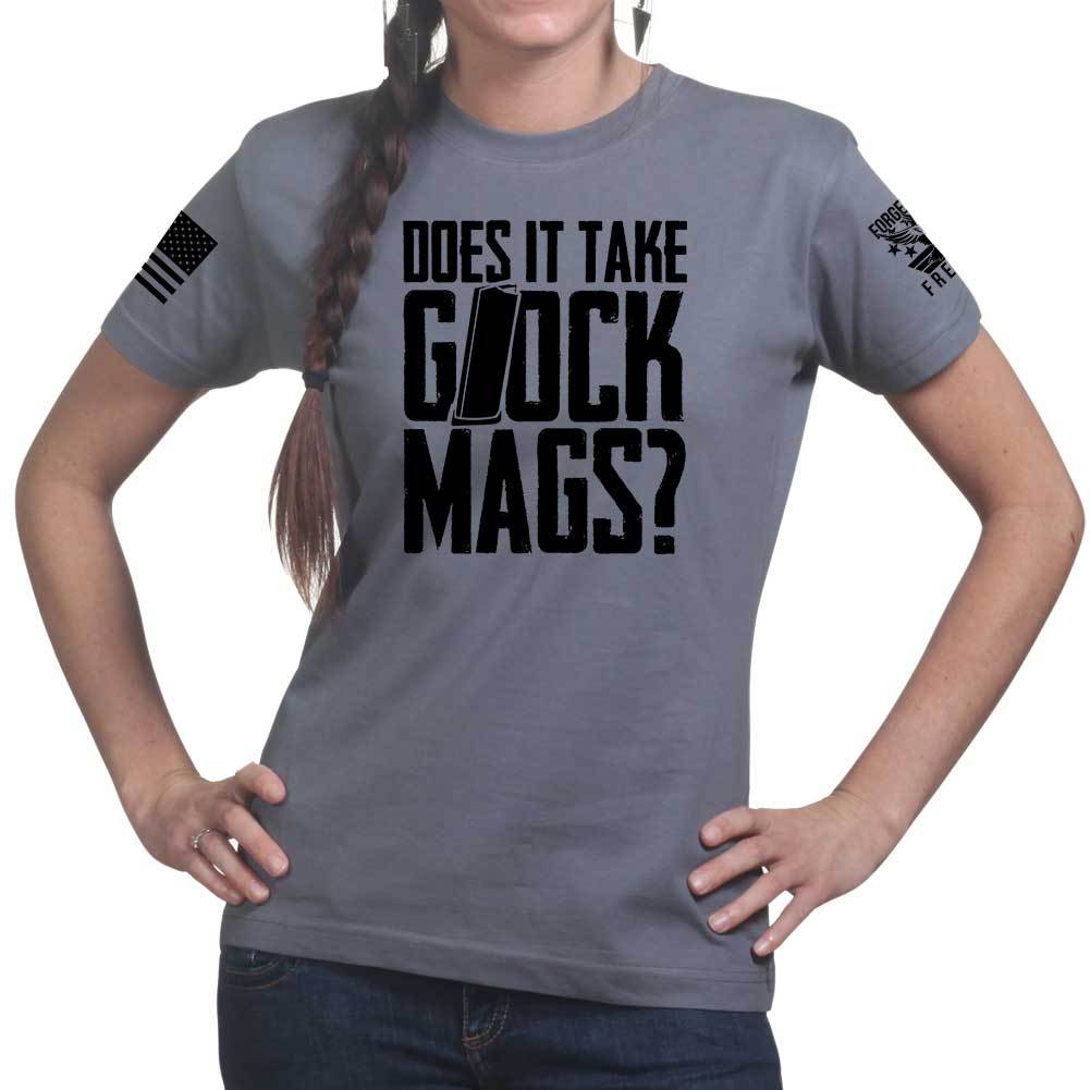 Does It Take Glock Mags Ladies T-shirt