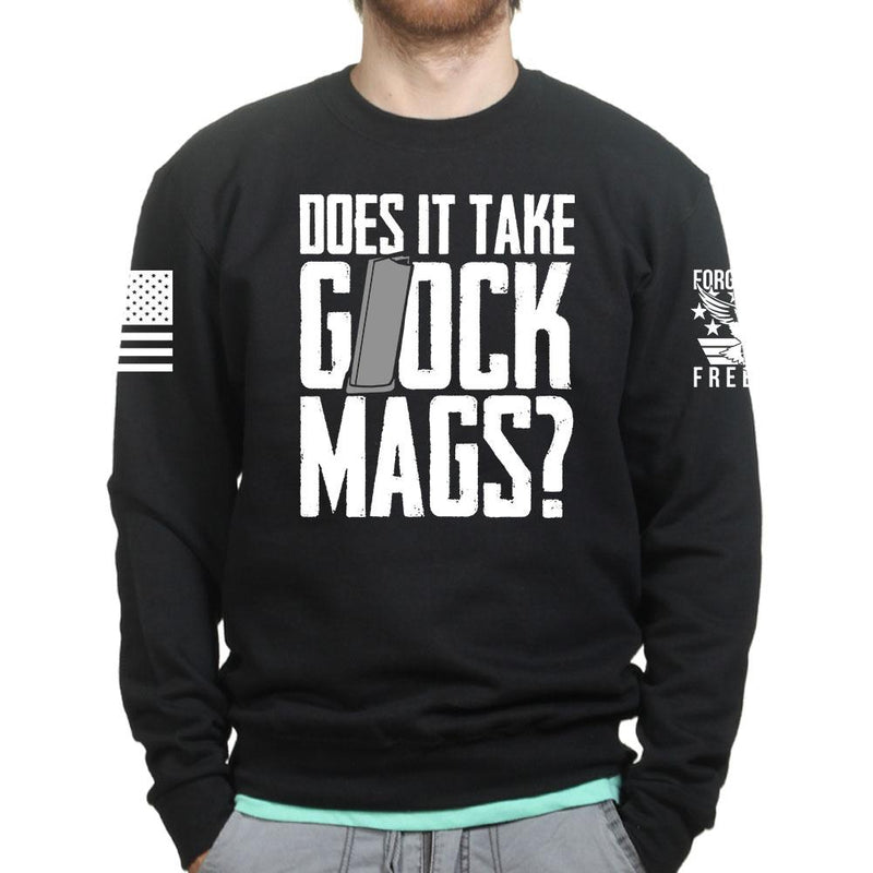 Does It Take Glock Mags Sweatshirt