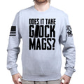 Does It Take Glock Mags Sweatshirt