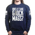 Does It Take Glock Mags Sweatshirt
