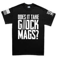 Does It Take Glock Mags T-shirt