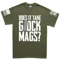 Does It Take Glock Mags Mens T-shirt