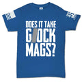 Does It Take Glock Mags Mens T-shirt