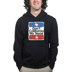 Don't California My Texas Hoodie