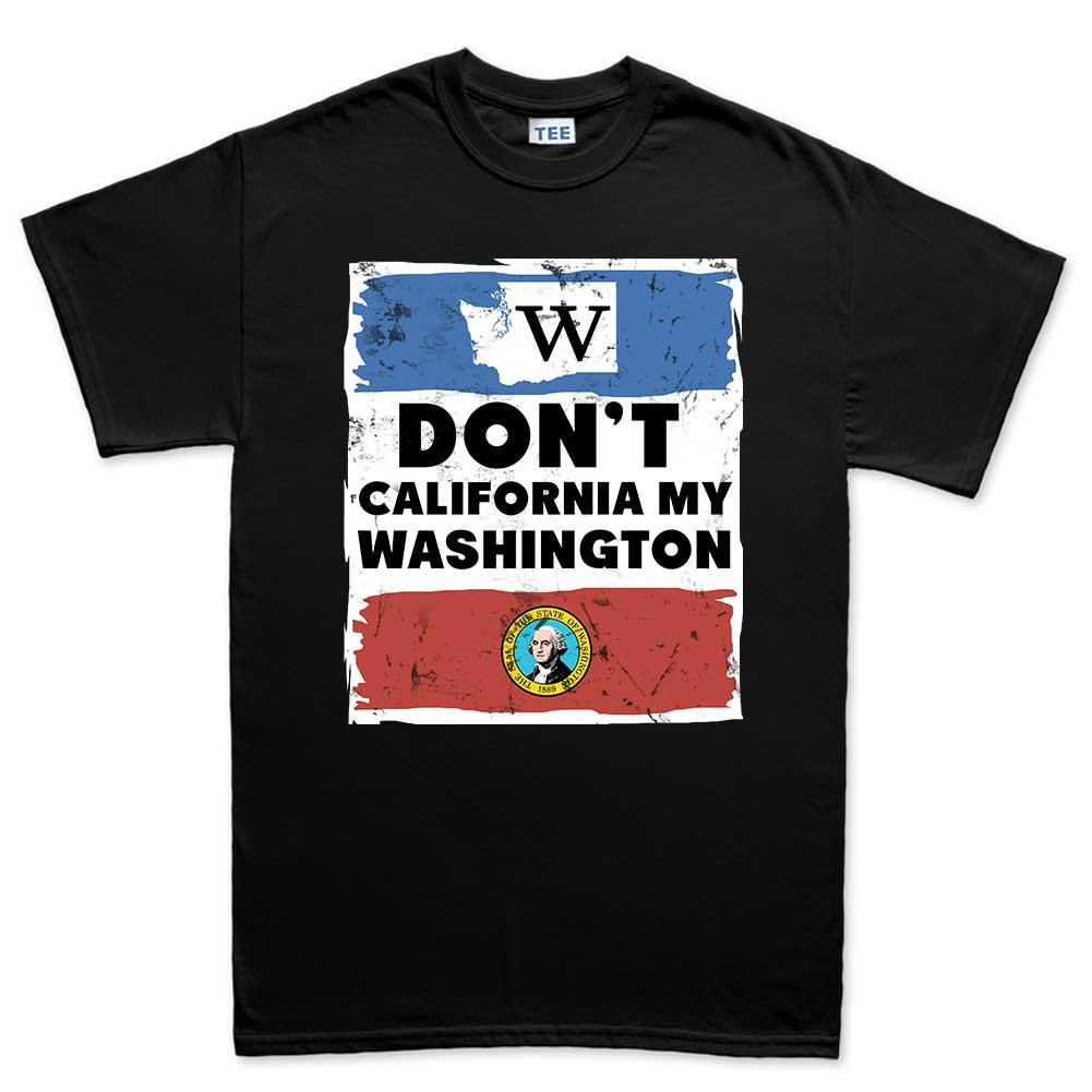 Don't California My Washington T-shirt