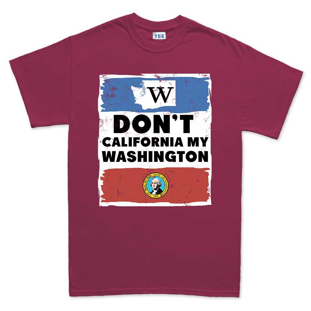 Don't California My Washington T-shirt