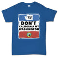 Don't California My Washington T-shirt