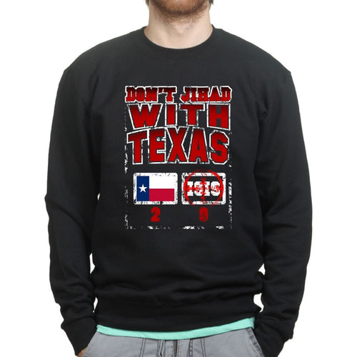 Don't Jihad With Texas Mens Sweatshirt