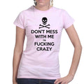 Don't Mess With Me Ladies T-shirt