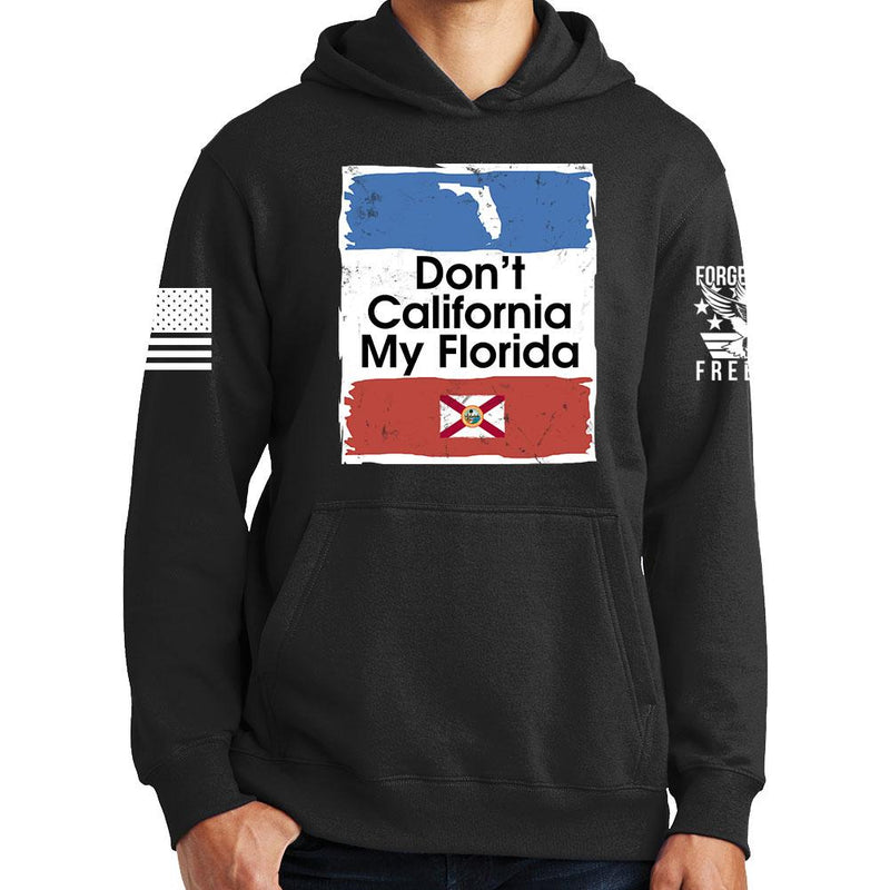 Don't California My Florida Hoodie