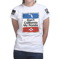 Don't California My Florida Ladies T-shirt