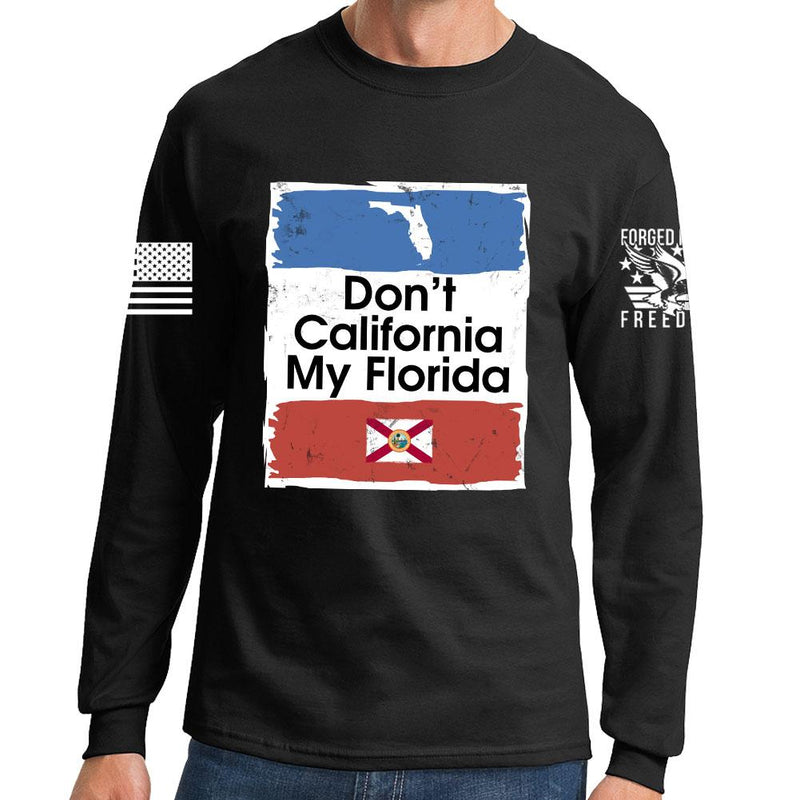 Don't California My Florida Long Sleeve T-shirt