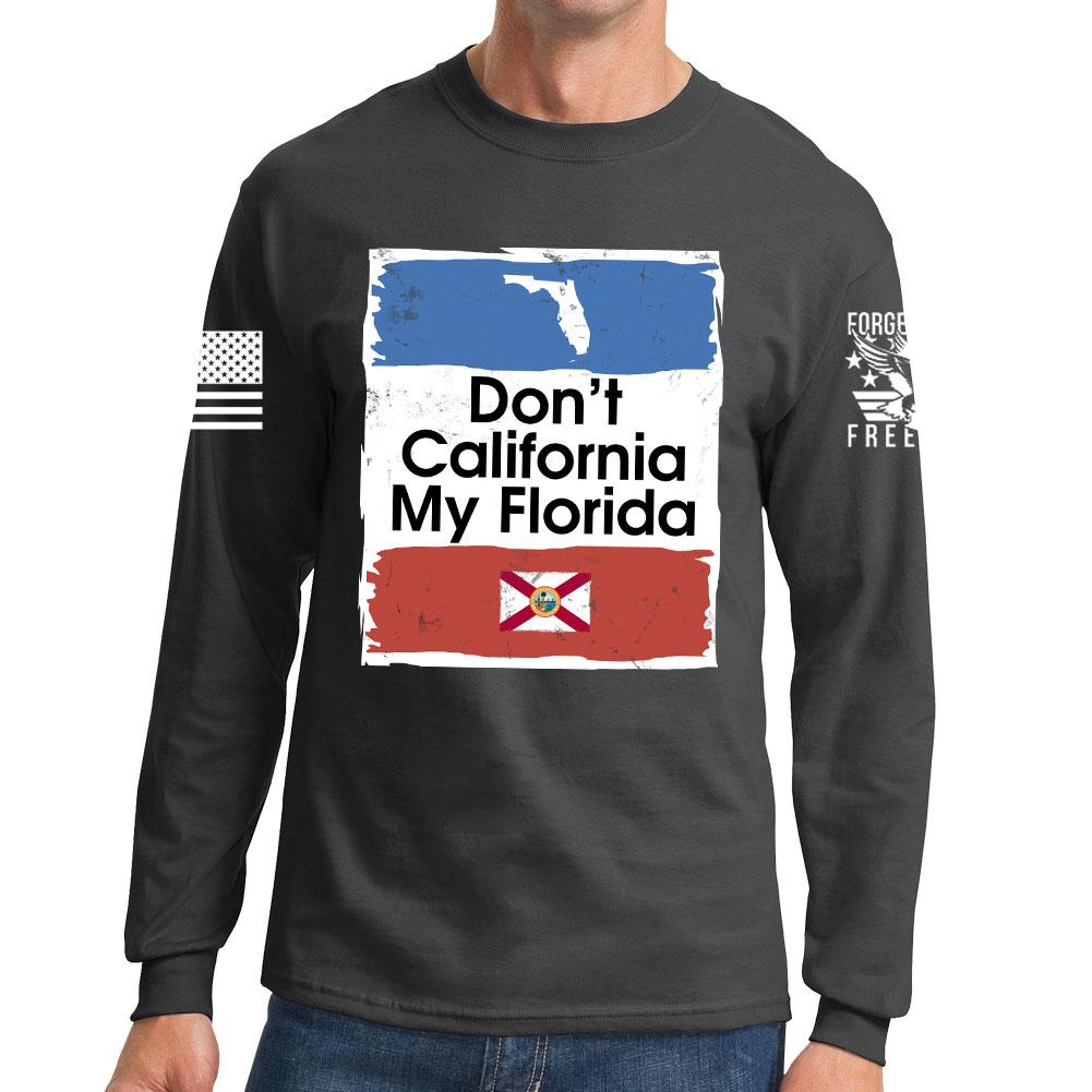 Don't California My Florida Long Sleeve T-shirt
