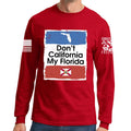 Don't California My Florida Long Sleeve T-shirt