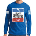 Don't California My Florida Long Sleeve T-shirt