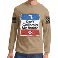 Don't California My Florida Long Sleeve T-shirt