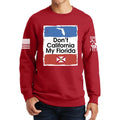 Don't California My Florida Sweatshirt