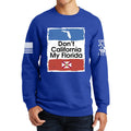 Don't California My Florida Sweatshirt