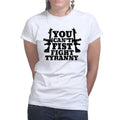You Can't Fist Fight Tyranny Ladies T-shirt