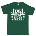 You Can't Fist Fight Tyranny Men's T-shirt