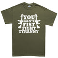 You Can't Fist Fight Tyranny Men's T-shirt