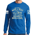 Four Wheels Move The Body Long Sleeve T-shirt