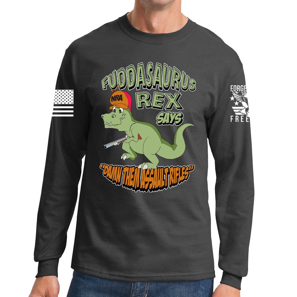 Fuddasaurus Says - Damn Them Assault Rifles Long Sleeve T-shirt