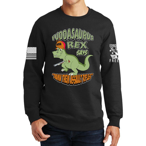 Fuddasaurus Says - Damn Them Assault Rifles Sweatshirt