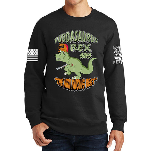 Fuddasaurus Says - The NRA Know's Best Sweatshirt