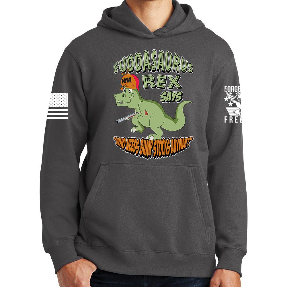 Fuddasaurus Says - Who Needs A Bump Stock Hoodie