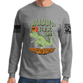 Fuddasaurus Says - Yer Don't Need An AR to Hunt Long Sleeve T-shirt