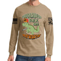 Fuddasaurus Says - Yer Don't Need An AR to Hunt Long Sleeve T-shirt